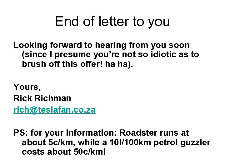 End of letter to you Looking forward to hearing from you soon (since I