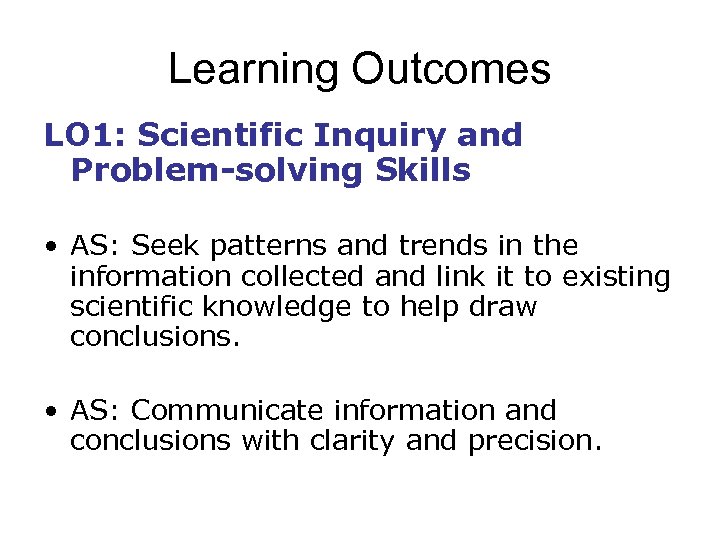 Learning Outcomes LO 1: Scientific Inquiry and Problem-solving Skills • AS: Seek patterns and