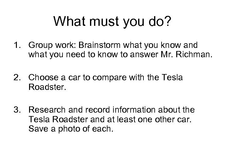 What must you do? 1. Group work: Brainstorm what you know and what you