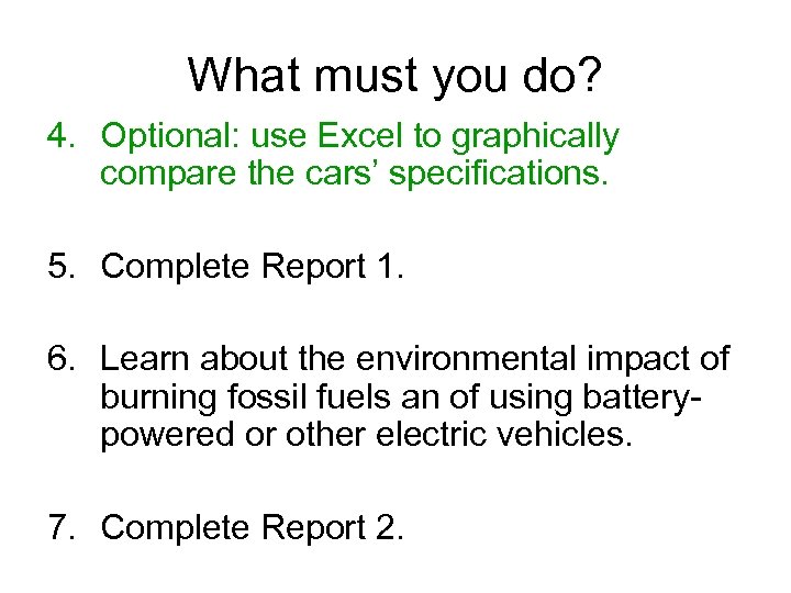 What must you do? 4. Optional: use Excel to graphically compare the cars’ specifications.