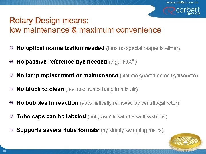 Rotary Design means: low maintenance & maximum convenience No optical normalization needed (thus no
