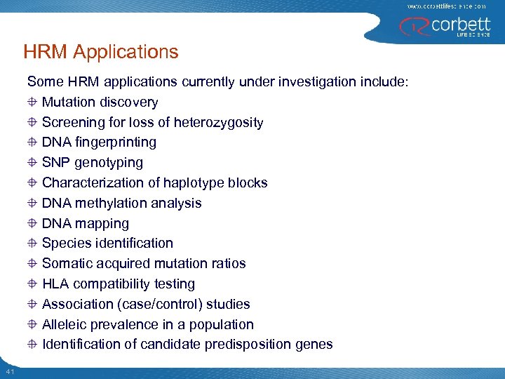 HRM Applications Some HRM applications currently under investigation include: Mutation discovery Screening for loss