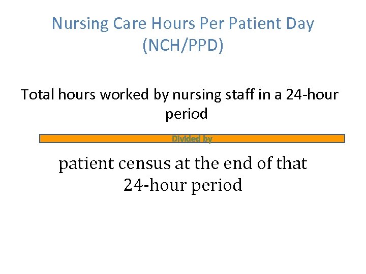 Nursing Care Hours Per Patient Day (NCH/PPD) Total hours worked by nursing staff in