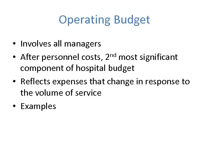 Operating Budget • Involves all managers • After personnel costs, 2 nd most significant