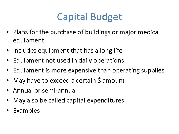 Capital Budget • Plans for the purchase of buildings or major medical equipment •
