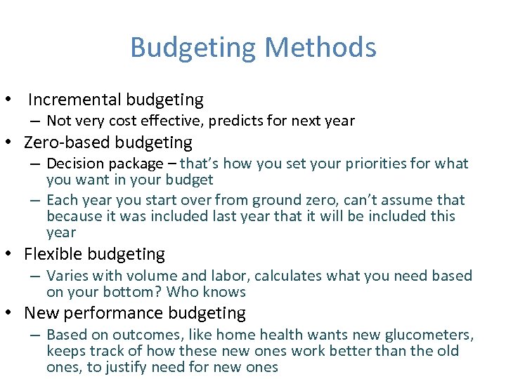 Budgeting Methods • Incremental budgeting – Not very cost effective, predicts for next year