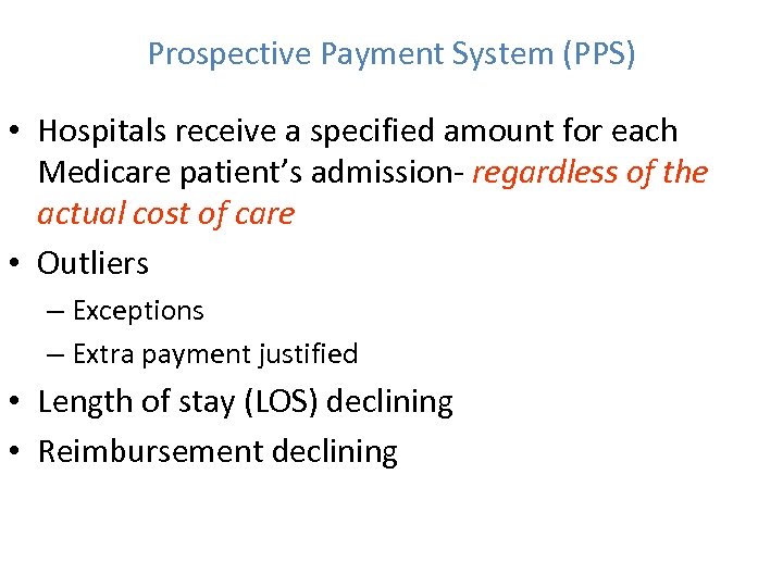 Prospective Payment System (PPS) • Hospitals receive a specified amount for each Medicare patient’s