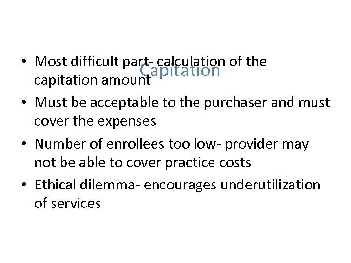  • Most difficult part- calculation of the Capitation capitation amount • Must be