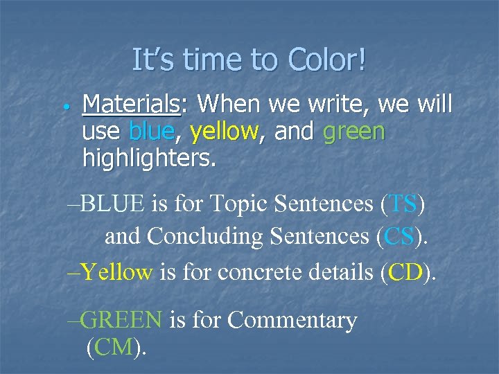 It’s time to Color! • Materials: When we write, we will use blue, yellow,