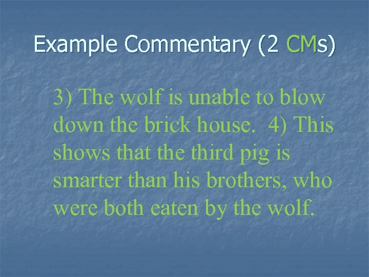 Example Commentary (2 CMs) 3) The wolf is unable to blow down the brick