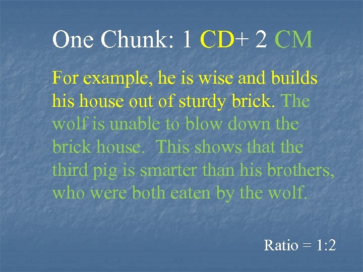 One Chunk: 1 CD+ 2 CM For example, he is wise and builds his