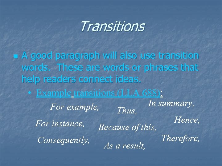 Transitions n A good paragraph will also use transition words. These are words or
