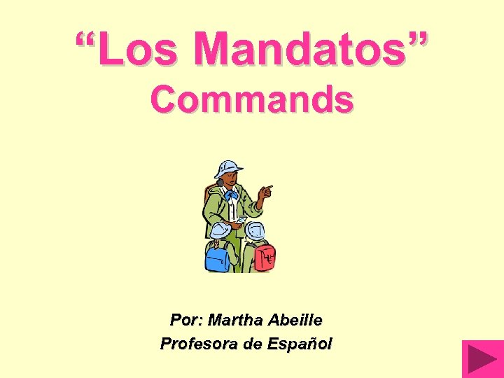 “Los Mandatos” Commands Por: Martha Abeille Profesora de Español 