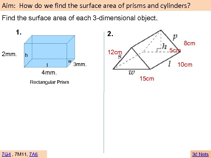 Aim: How do we find the surface area of prisms and cylinders? Find the