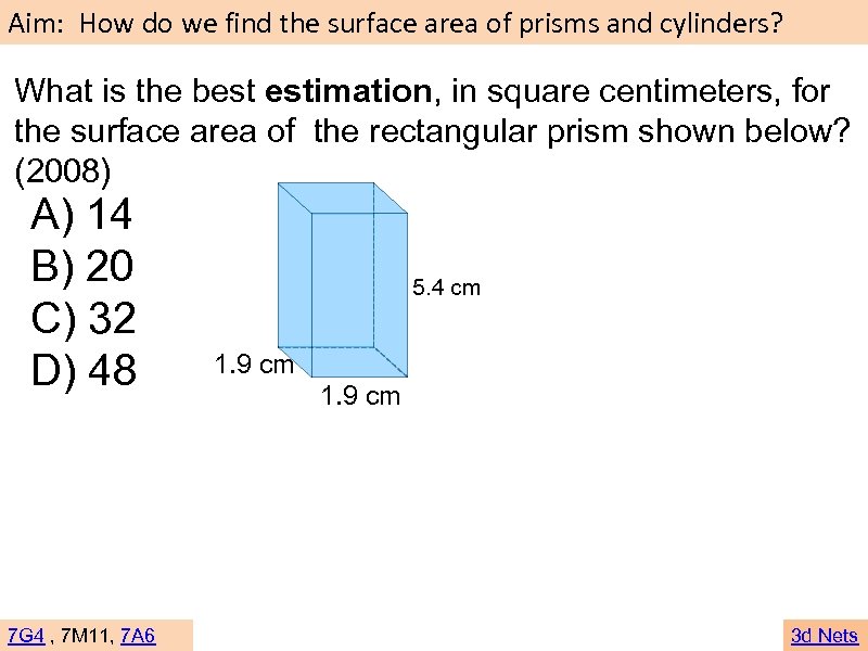 Aim: How do we find the surface area of prisms and cylinders? What is