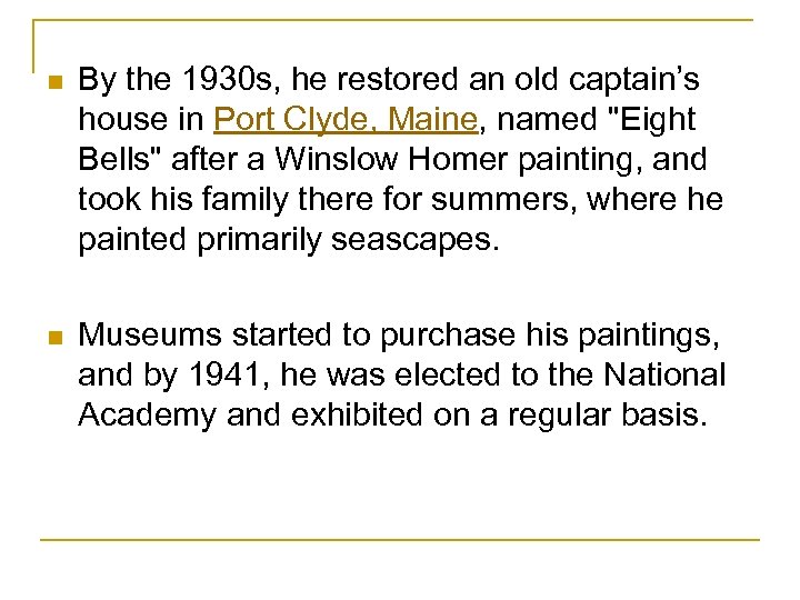 n By the 1930 s, he restored an old captain’s house in Port Clyde,