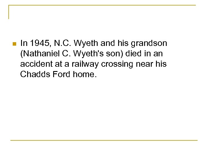 n In 1945, N. C. Wyeth and his grandson (Nathaniel C. Wyeth's son) died