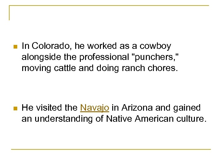 n In Colorado, he worked as a cowboy alongside the professional 