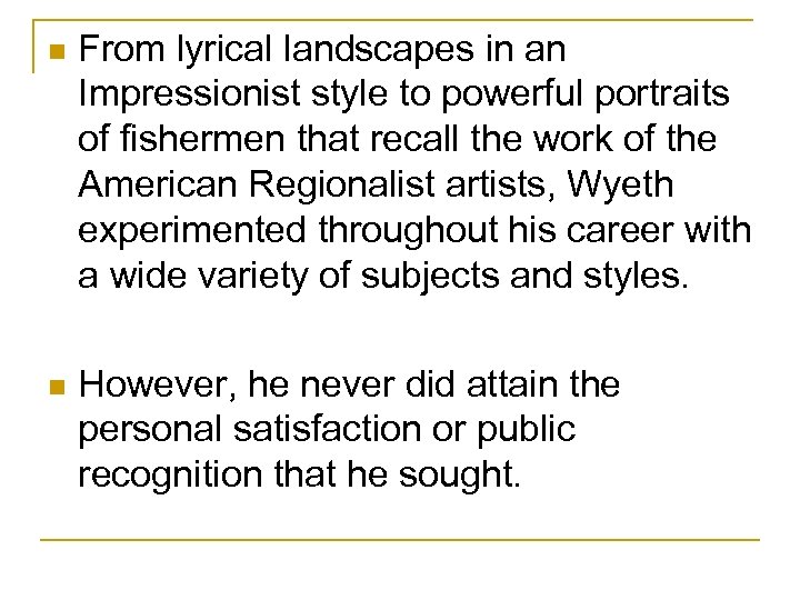 n From lyrical landscapes in an Impressionist style to powerful portraits of fishermen that