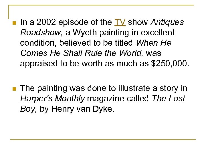 n In a 2002 episode of the TV show Antiques Roadshow, a Wyeth painting