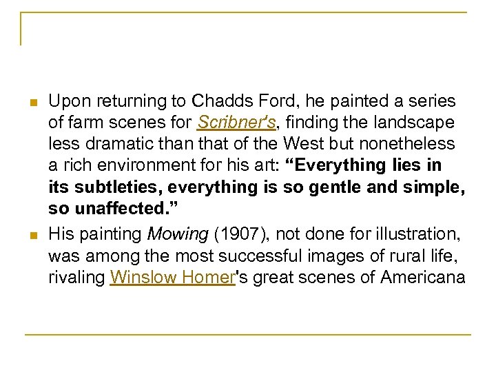 n n Upon returning to Chadds Ford, he painted a series of farm scenes