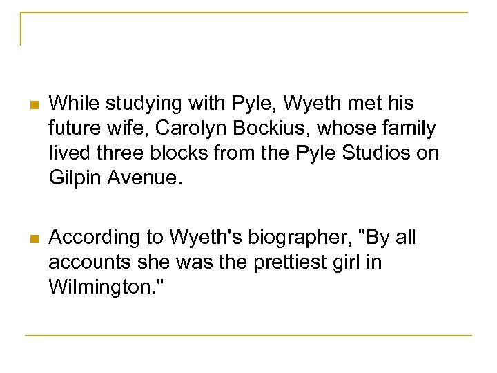 n While studying with Pyle, Wyeth met his future wife, Carolyn Bockius, whose family