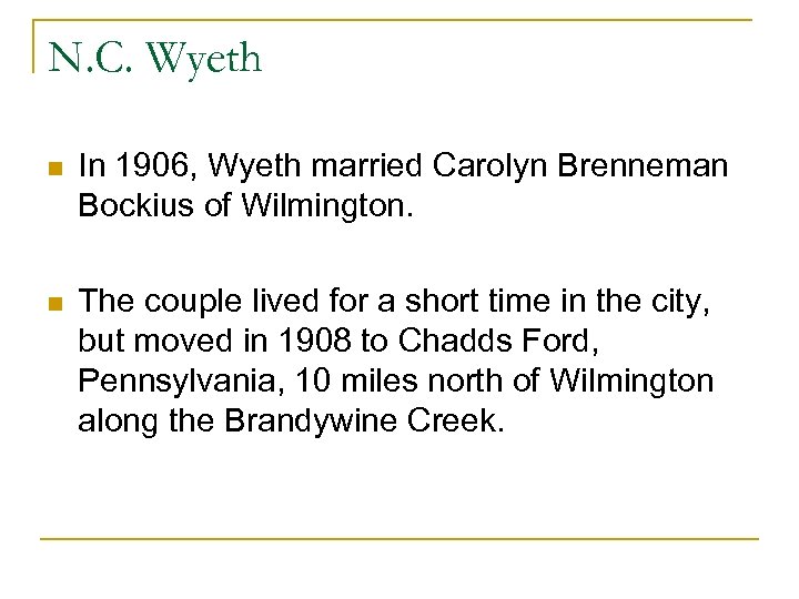 N. C. Wyeth n In 1906, Wyeth married Carolyn Brenneman Bockius of Wilmington. n