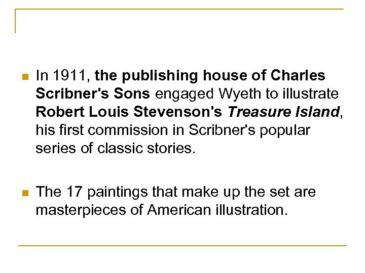 n In 1911, the publishing house of Charles Scribner's Sons engaged Wyeth to illustrate