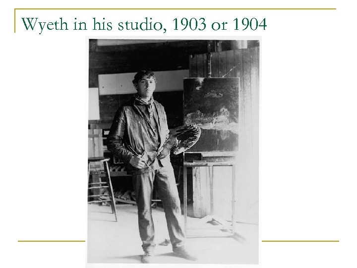 Wyeth in his studio, 1903 or 1904 