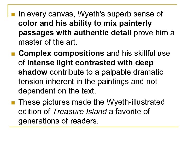 n n n In every canvas, Wyeth's superb sense of color and his ability