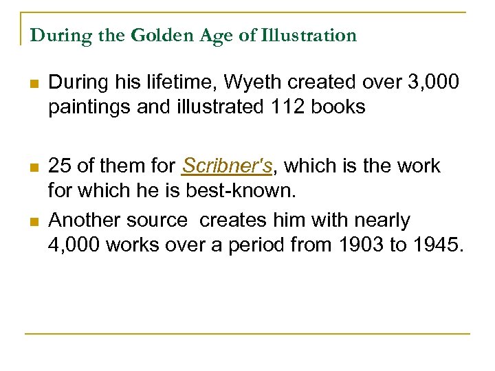 During the Golden Age of Illustration n During his lifetime, Wyeth created over 3,