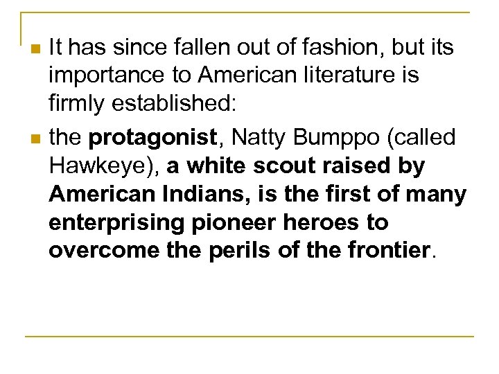 It has since fallen out of fashion, but its importance to American literature is