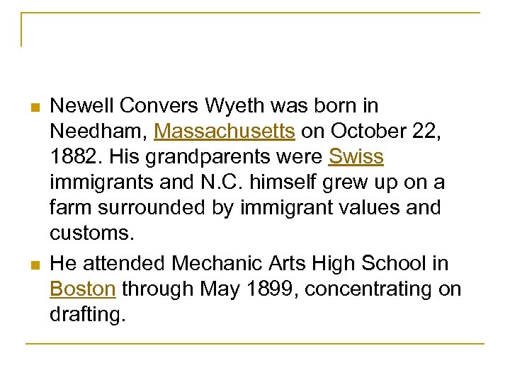 n n Newell Convers Wyeth was born in Needham, Massachusetts on October 22, 1882.