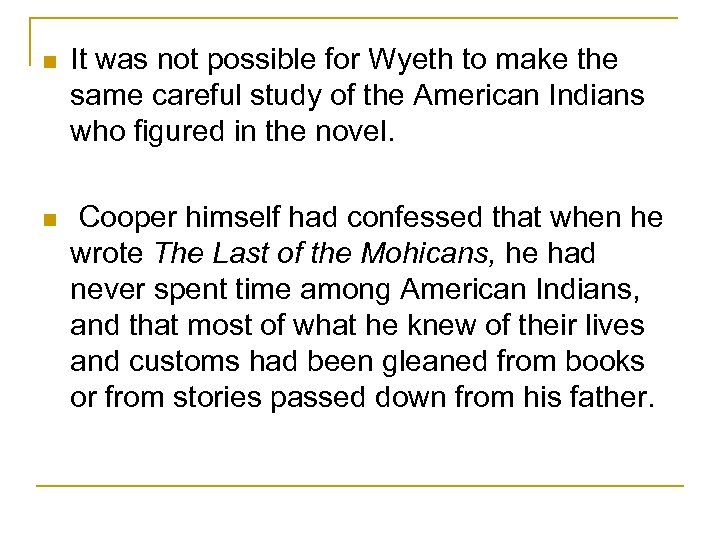 n It was not possible for Wyeth to make the same careful study of