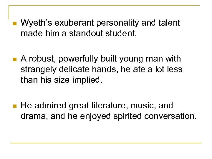 n Wyeth’s exuberant personality and talent made him a standout student. n A robust,