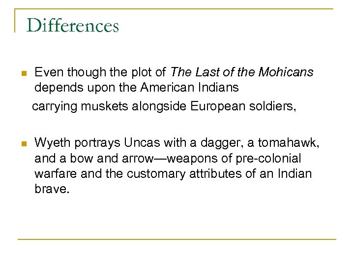 Differences n n Even though the plot of The Last of the Mohicans depends