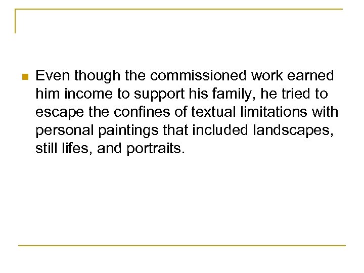 n Even though the commissioned work earned him income to support his family, he