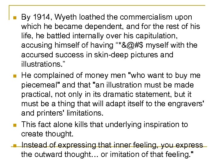 n n By 1914, Wyeth loathed the commercialism upon which he became dependent, and