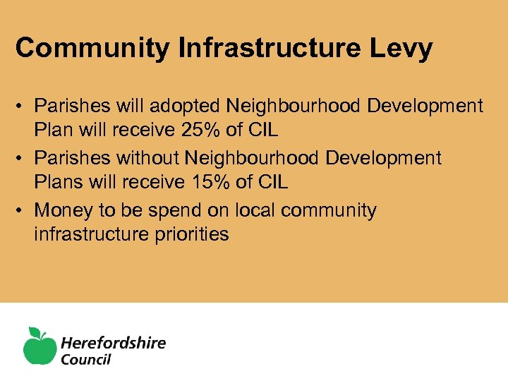 Community Infrastructure Levy • Parishes will adopted Neighbourhood Development Plan will receive 25% of