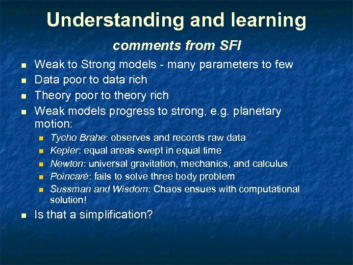 Understanding and learning comments from SFI n n Weak to Strong models - many