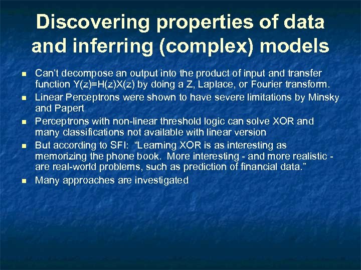 Discovering properties of data and inferring (complex) models n n n Can’t decompose an