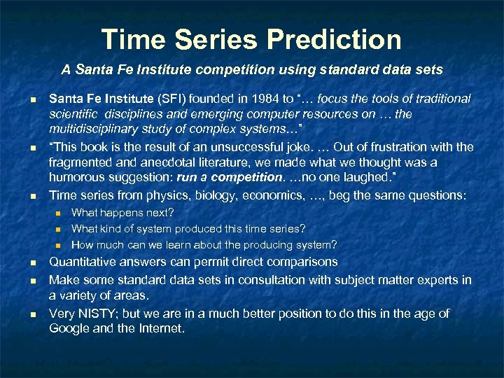 Time Series Prediction A Santa Fe Institute competition using standard data sets n n