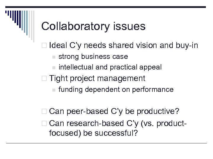 Collaboratory issues o Ideal C’y needs shared vision and buy-in n n strong business