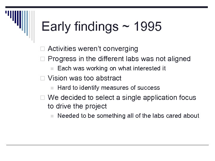 Early findings ~ 1995 o Activities weren’t converging o Progress in the different labs