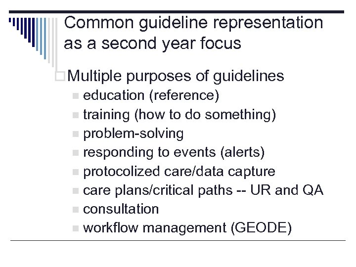 Common guideline representation as a second year focus o Multiple purposes of guidelines n