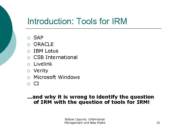 Introduction: Tools for IRM ¡ ¡ ¡ ¡ SAP ORACLE IBM Lotus CSB International