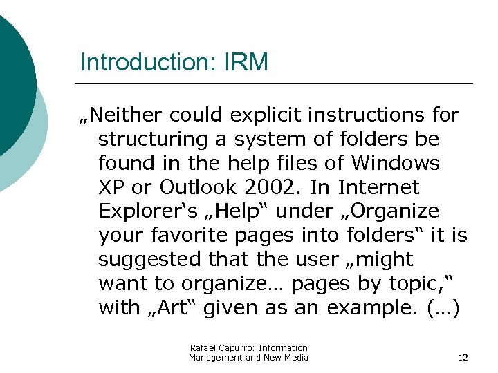 Introduction: IRM „Neither could explicit instructions for structuring a system of folders be found