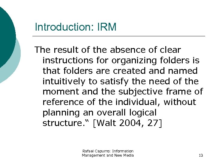 Introduction: IRM The result of the absence of clear instructions for organizing folders is