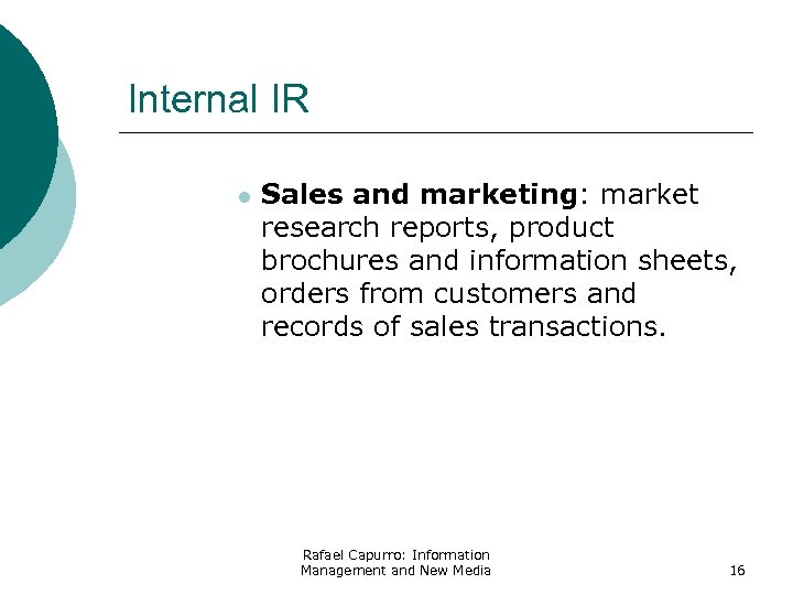 Internal IR l Sales and marketing: market research reports, product brochures and information sheets,