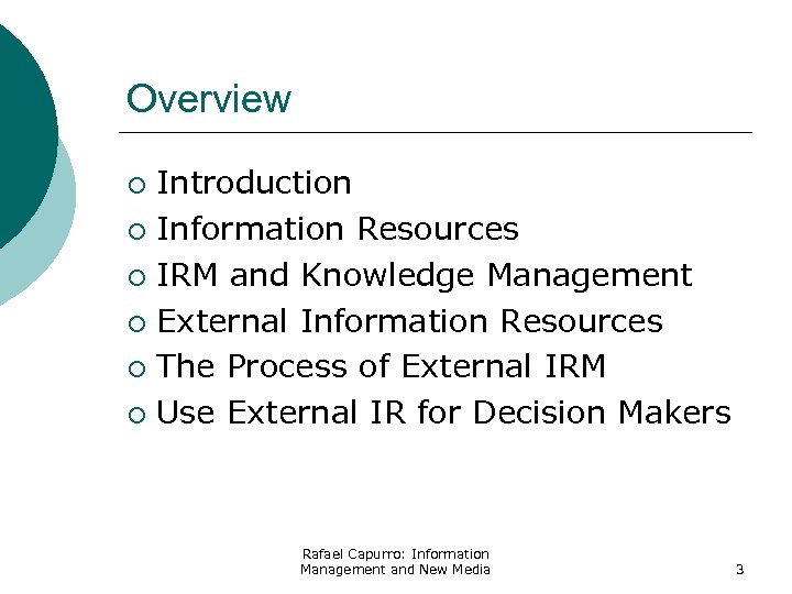 Overview Introduction ¡ Information Resources ¡ IRM and Knowledge Management ¡ External Information Resources